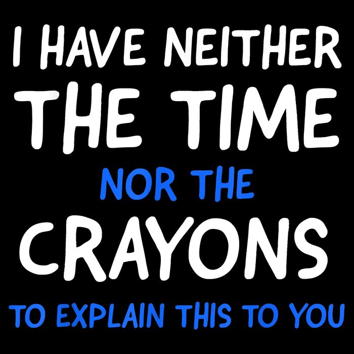 I Don't Have The Time Or The Crayons Funny Sarcasm Quote Sustainable Bucket Hat