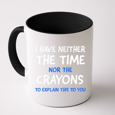 I Don't Have The Time Or The Crayons Funny Sarcasm Quote Mug