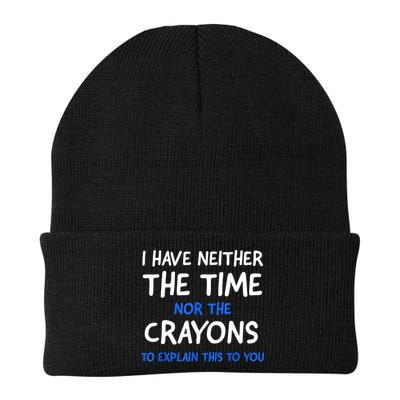 I Don't Have The Time Or The Crayons Funny Sarcasm Quote Beanie