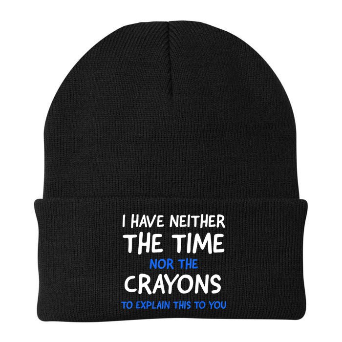 I Don't Have The Time Or The Crayons Funny Sarcasm Quote Beanie
