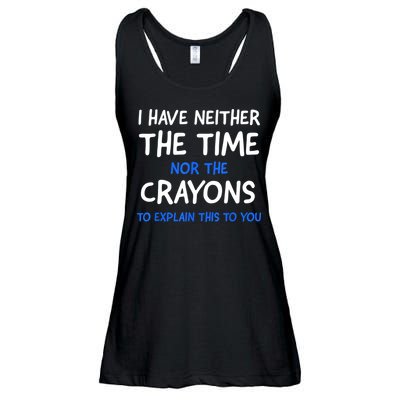 I Don't Have The Time Or The Crayons Funny Sarcasm Quote Ladies Essential Flowy Tank