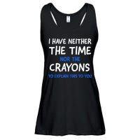 I Don't Have The Time Or The Crayons Funny Sarcasm Quote Ladies Essential Flowy Tank