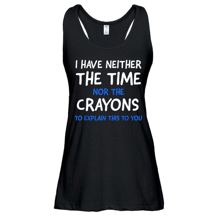 I Don't Have The Time Or The Crayons Funny Sarcasm Quote Ladies Essential Flowy Tank