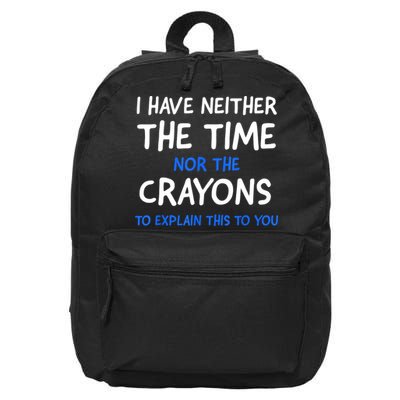I Don't Have The Time Or The Crayons Funny Sarcasm Quote 16 in Basic Backpack
