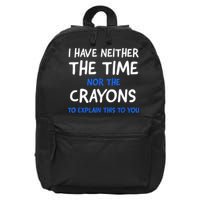 I Don't Have The Time Or The Crayons Funny Sarcasm Quote 16 in Basic Backpack
