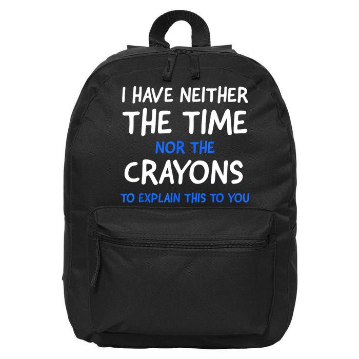 I Don't Have The Time Or The Crayons Funny Sarcasm Quote 16 in Basic Backpack