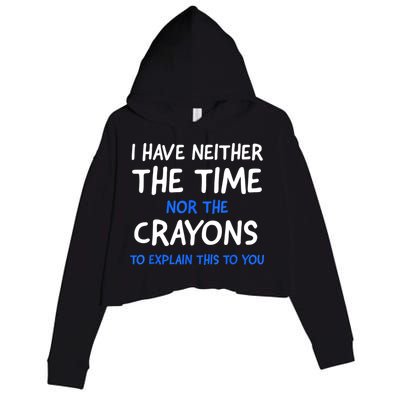 I Don't Have The Time Or The Crayons Funny Sarcasm Quote Crop Fleece Hoodie