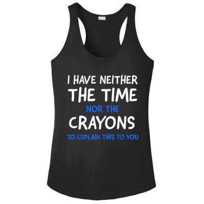 I Don't Have The Time Or The Crayons Funny Sarcasm Quote Ladies PosiCharge Competitor Racerback Tank