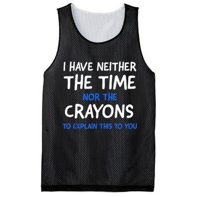 I Don't Have The Time Or The Crayons Funny Sarcasm Quote Mesh Reversible Basketball Jersey Tank