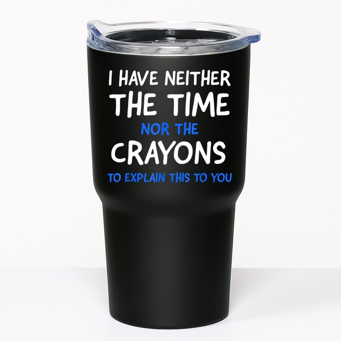 I Don't Have The Time Or The Crayons Funny Sarcasm Quote Tumbler