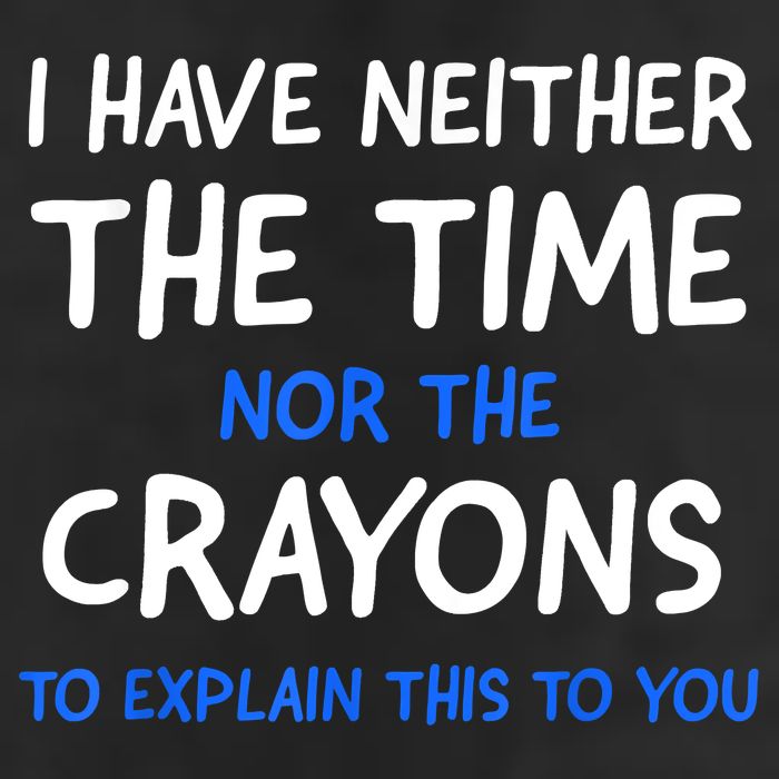 I Don't Have The Time Or The Crayons Funny Sarcasm Quote Tumbler