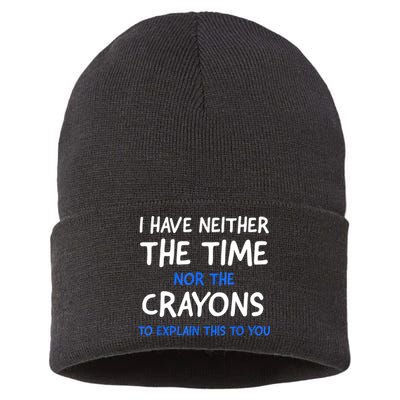 I Don't Have The Time Or The Crayons Funny Sarcasm Quote Sustainable Knit Beanie