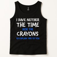 I Don't Have The Time Or The Crayons Funny Sarcasm Quote Tank Top
