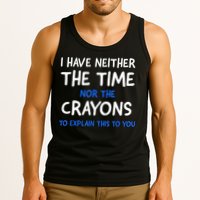 I Don't Have The Time Or The Crayons Funny Sarcasm Quote Tank Top