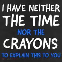 I Don't Have The Time Or The Crayons Funny Sarcasm Quote Microfiber Hand Towel