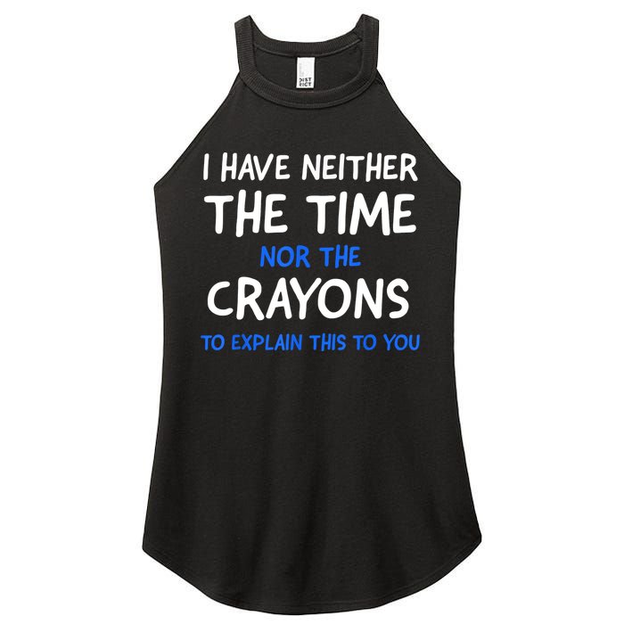 I Don't Have The Time Or The Crayons Funny Sarcasm Quote Women's Perfect Tri Rocker Tank