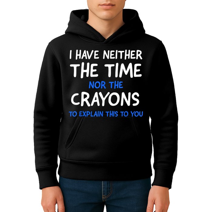 I Don't Have The Time Or The Crayons Funny Sarcasm Quote Kids Hoodie