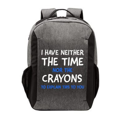 I Don't Have The Time Or The Crayons Funny Sarcasm Quote Vector Backpack