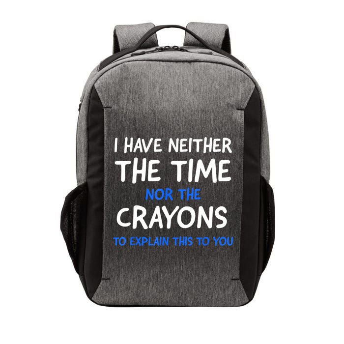 I Don't Have The Time Or The Crayons Funny Sarcasm Quote Vector Backpack