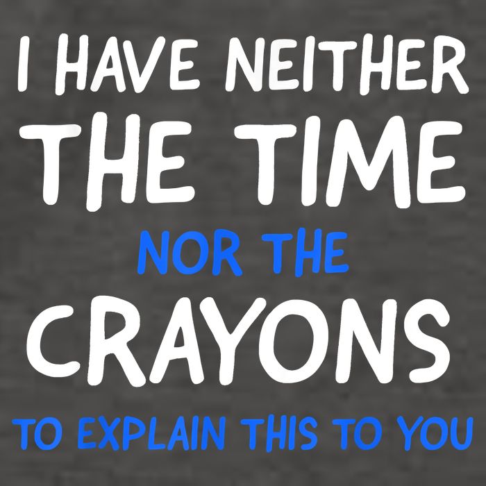 I Don't Have The Time Or The Crayons Funny Sarcasm Quote Vector Backpack