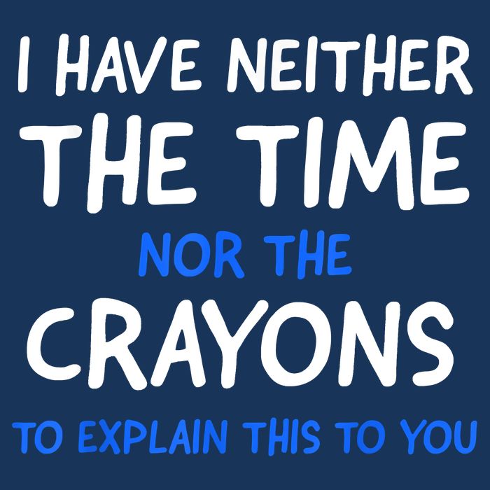 I Don't Have The Time Or The Crayons Funny Sarcasm Quote Infant Baby Jersey Bodysuit