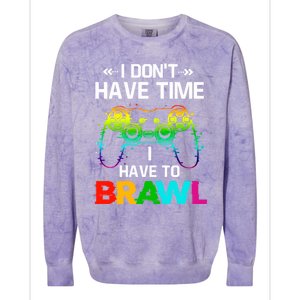 I DonT Have Time I Have To Brawl Showdown Stars Funny Gamer Cute Gift Colorblast Crewneck Sweatshirt