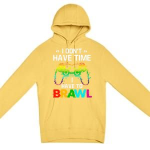 I DonT Have Time I Have To Brawl Showdown Stars Funny Gamer Cute Gift Premium Pullover Hoodie