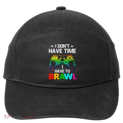 I DonT Have Time I Have To Brawl Showdown Stars Funny Gamer Cute Gift 7-Panel Snapback Hat