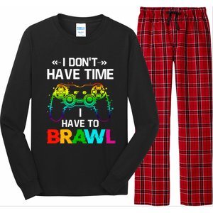 I DonT Have Time I Have To Brawl Showdown Stars Funny Gamer Cute Gift Long Sleeve Pajama Set