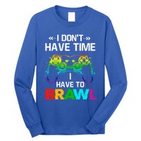 I DonT Have Time I Have To Brawl Showdown Stars Funny Gamer Cute Gift Long Sleeve Shirt