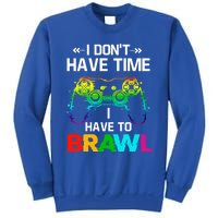 I DonT Have Time I Have To Brawl Showdown Stars Funny Gamer Cute Gift Sweatshirt