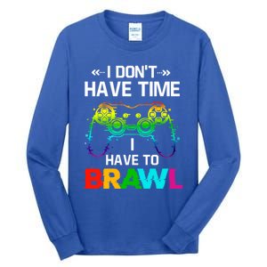 I DonT Have Time I Have To Brawl Showdown Stars Funny Gamer Cute Gift Tall Long Sleeve T-Shirt