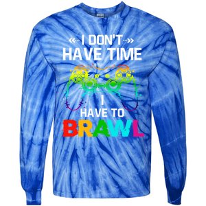 I DonT Have Time I Have To Brawl Showdown Stars Funny Gamer Cute Gift Tie-Dye Long Sleeve Shirt