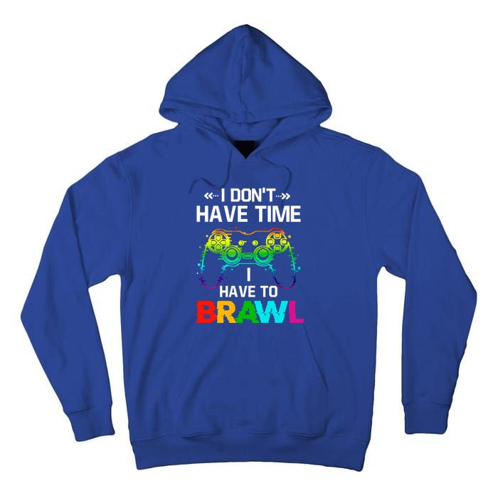 I DonT Have Time I Have To Brawl Showdown Stars Funny Gamer Cute Gift Tall Hoodie