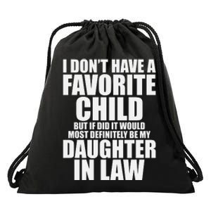 I Don’t Have A Favorite Child Most Definitely My Daughter In Law Drawstring Bag