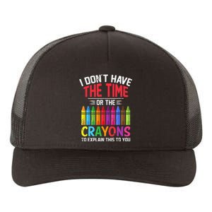 I Dont Have The Time Or The Crayons To Explain This To You Yupoong Adult 5-Panel Trucker Hat