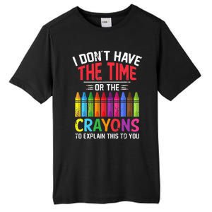 I Dont Have The Time Or The Crayons To Explain This To You Tall Fusion ChromaSoft Performance T-Shirt