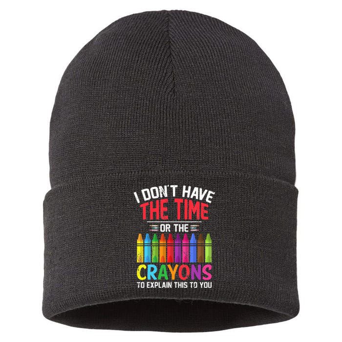 I Dont Have The Time Or The Crayons To Explain This To You Sustainable Knit Beanie