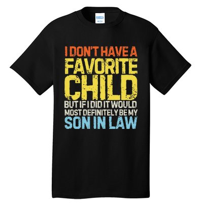 I DonT Have A Favorite Child Son In Law Tall T-Shirt