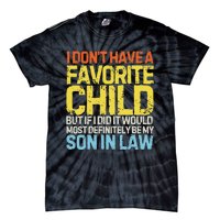 I DonT Have A Favorite Child Son In Law Tie-Dye T-Shirt