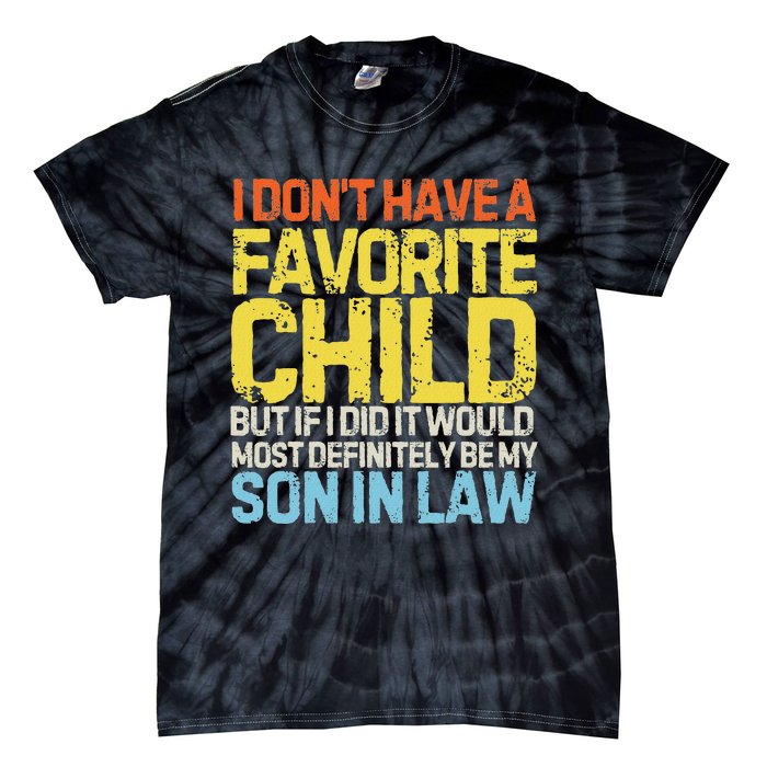 I DonT Have A Favorite Child Son In Law Tie-Dye T-Shirt