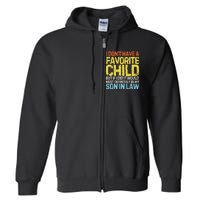 I DonT Have A Favorite Child Son In Law Full Zip Hoodie