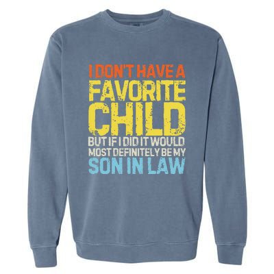 I DonT Have A Favorite Child Son In Law Garment-Dyed Sweatshirt