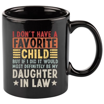 I Dont Have A Favorite Child Mug Tumbler But If I Did It Would Most 11oz C Handle Ceramic Mug