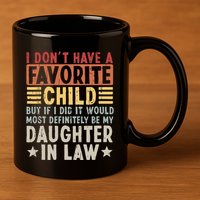 I Dont Have A Favorite Child Mug Tumbler But If I Did It Would Most 11oz C Handle Ceramic Mug