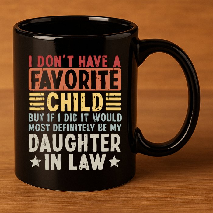 I Dont Have A Favorite Child Mug Tumbler But If I Did It Would Most 11oz C Handle Ceramic Mug