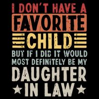 I Dont Have A Favorite Child Mug Tumbler But If I Did It Would Most Baby Bodysuit