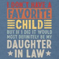 I Dont Have A Favorite Child Mug Tumbler But If I Did It Would Most Garment-Dyed Sweatshirt
