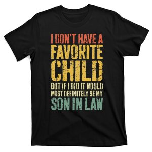 I DonT Have A Favorite Child Son In Law Humor Gift T-Shirt