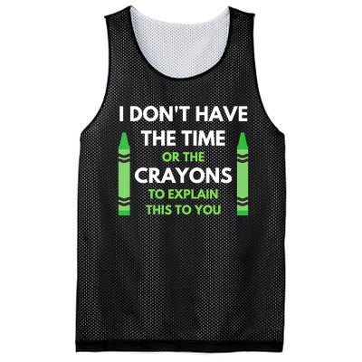 I Don't Have The Time Or The Crayons Funny Sarcasm Quote Mesh Reversible Basketball Jersey Tank